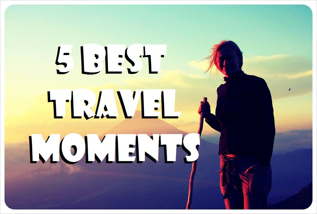 5 Best Moments From 5 Years Of Travel
