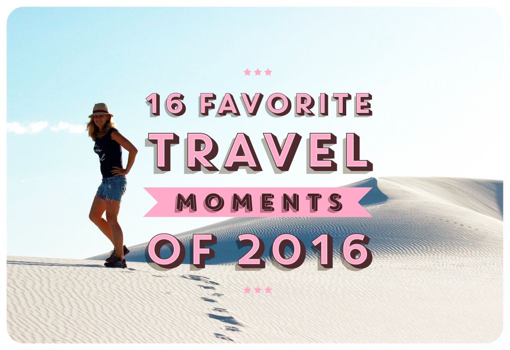 16 Favorite Travel Moments Of 2016