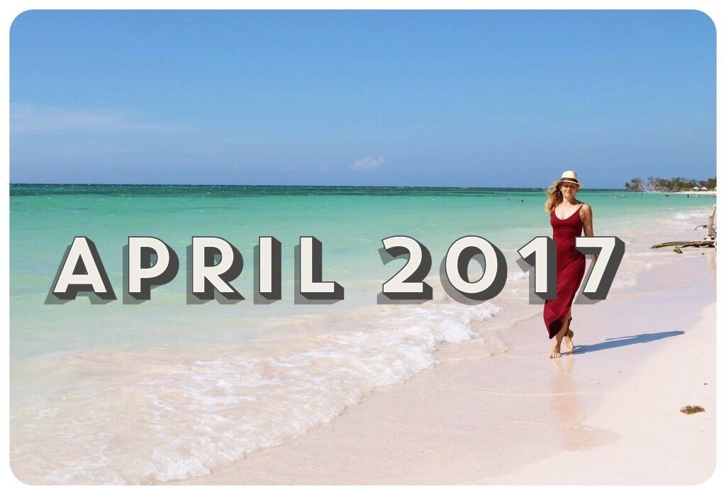Life Lately & Upcoming Travels: April 2017 Edition